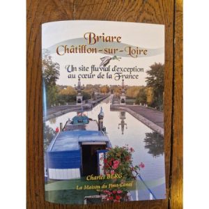 Livre Briare Châtillon sur Loire : Un site fluvial d'exception au coeur de la France
